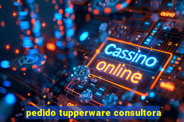 pedido tupperware consultora